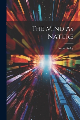 The Mind As Nature - Loren Eiseley