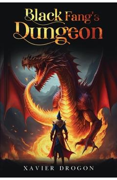 Coperta cărții 'Black Fang's Dungeon - Xavier Drogon'