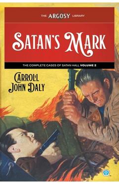 Coperta cărții 'Satan's Mark: The Complete Cases of Satan Hall, Volume 2 - Carroll John Daly'