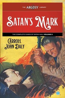 Coperta cărții 'Satan's Mark: The Complete Cases of Satan Hall, Volume 2 - Carroll John Daly'