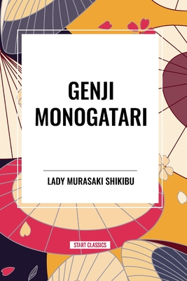 Genji Monogatari - Lady Murasaki Shikibu