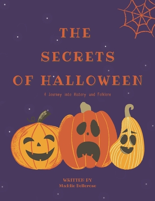The Secrets of Halloween: A Journey into History and Folklore: (A Halloween Children Picture Book) - Spellbound Wordsmiths