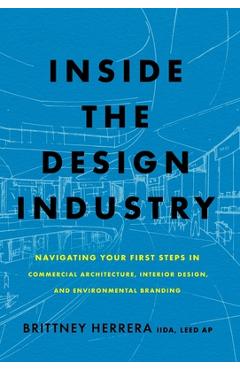 Coperta cărții 'Inside the Design Industry: Navigating Your First Steps in Commercial Architecture, Interior Design, and Environmental'