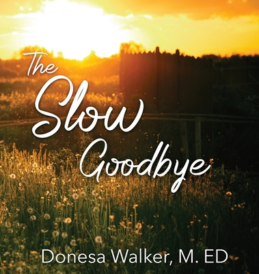 The Slow Goodbye - Donesa Walker