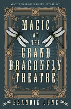Poza produsului Magic at the Grand Dragonfly Theatre - Brandie June