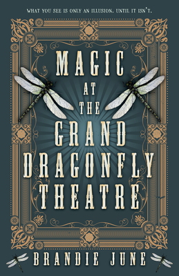 Magic at the Grand Dragonfly Theatre - Brandie June