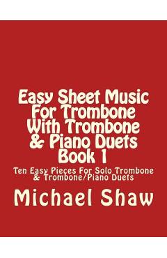 Poza produsului Easy Sheet Music For Trombone With Trombone & Piano Duets Book 1: Ten Easy Pieces For Solo Trombone & Trombone/Piano Duets - Michael Shaw