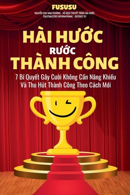 Hi Hước Rước Thnh Cng: 7 B Quyết Gy Cười Khng Cần Năng Khiếu V Thu Ht Thnh Cng Theo - 