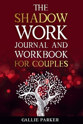The Shadow Work Journal For Couples: Exploring Shadows, Strengthening Love: A Transformational Guide for Couples - 