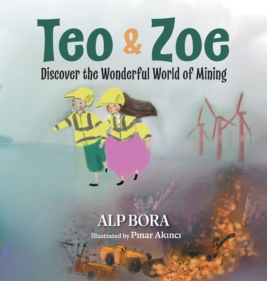 Teo & Zoe Discover the Wonderful World of Mining - Alp Bora