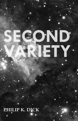 Second Variety - Philip K. Dick