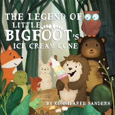 The Legend of Little Bigfoot's Ice Cream Cone - Konnilaree Walker Sanders