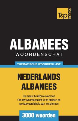 Thematische woordenschat Nederlands-Albanees - 3000 woorden - Andrey Taranov