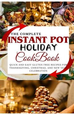 Coperta cărții 'The Complete Instant Pot Holiday Cookbook: Quick and Easy Gluten Free Recipes for Thanksgiving, Christmas, and New Year'