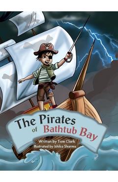 Coperta cărții 'The Pirates of Bathtub Bay - Tom Clark'
