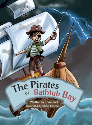 Coperta cărții 'The Pirates of Bathtub Bay - Tom Clark'