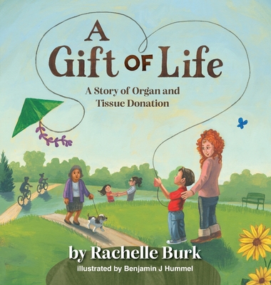 Coperta cărții 'A Gift of Life: A Story of Organ and Tissue Donation - Rachelle Burk'
