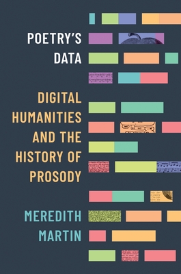 Poetry's Data: Digital Humanities and the History of Prosody - Meredith Martin
