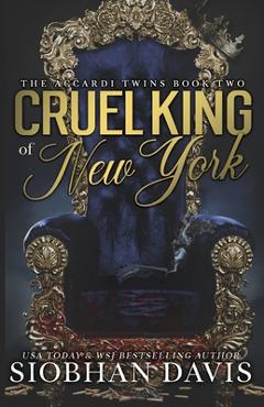 Coperta cărții 'Cruel King of New York (The Accardi Twins Book 2): Alternate Cover - Siobhan Davis'