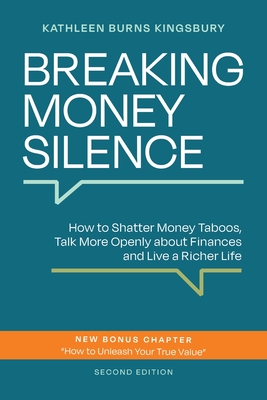 Coperta cărții 'Breaking Money Silence: How to Shatter Money Taboos, Talk More Openly about Finances and Live a Richer Life - Kathleen'