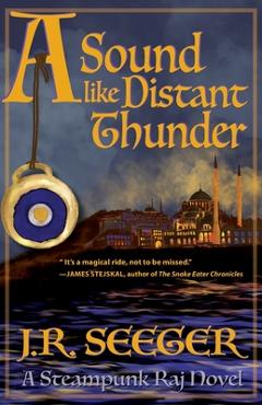 A Sound like Distant Thunder: A Steampunk Raj Novel - Lise Spargo