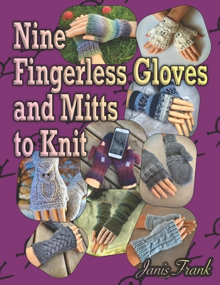 Coperta cărții 'Nine Fingerless Gloves and Mitten Patterns to Knit - Janis Frank'