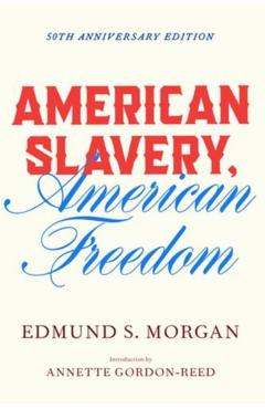 American Slavery, American Freedom - Edmund S. Morgan
