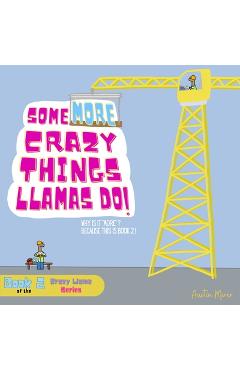 Coperta cărții 'Some MORE Crazy Things Llamas Do: Why Is It 