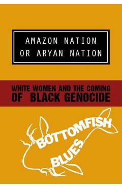 Poza produsului Amazon Nation or Aryan Nation - Bottomfish Blues