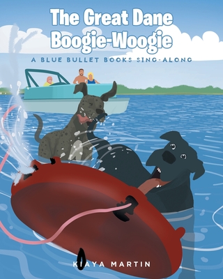 Coperta cărții 'The Great Dane Boogie-Woogie: A Blue Bullet Books Sing-Along - Kiaya Martin'