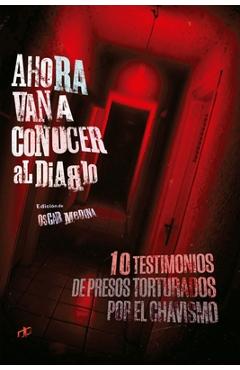 Coperta cărții 'Ahora van a conocer al diablo: 10 testimonios de presos torturados por el chavismo - Alfredo Romero'