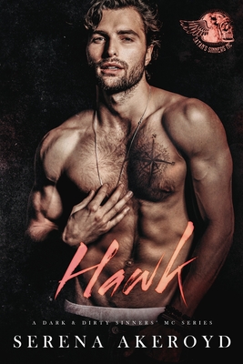 Hawk (A Dark & Dirty Sinners' MC: MC Romance - Serena Akeroyd
