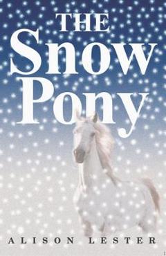 Coperta cărții 'The Snow Pony - Alison Lester'