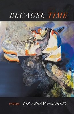 Because Time - Liz Abrams-morley