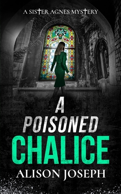 A Poisoned Chalice: a gripping British crime mystery full of twists - Alison Joseph