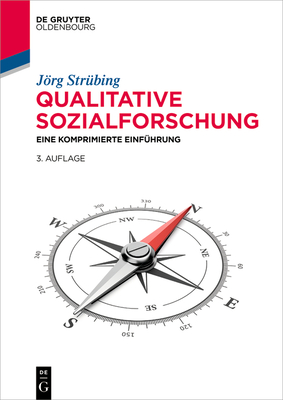 Qualitative Sozialforschung: Eine Komprimierte Einführung - Jörg Strübing