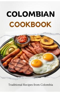 Coperta cărții 'Colombian Cookbook: Traditional Recipes from Colombia - Liam Luxe'