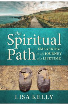 Coperta cărții 'The Spiritual Path: Embarking on the Journey of a Lifetime - Lisa Kelly'