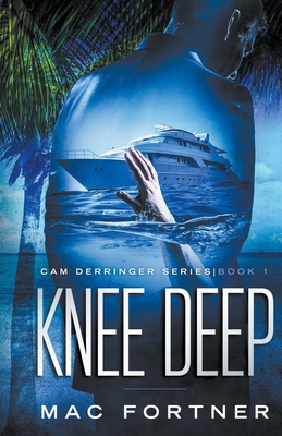Coperta cărții 'Knee Deep: Cam Derringer Series Book 1 - Mac Fortner'