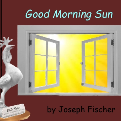 Coperta cărții 'Good Morning Sun - Joseph Fischer'