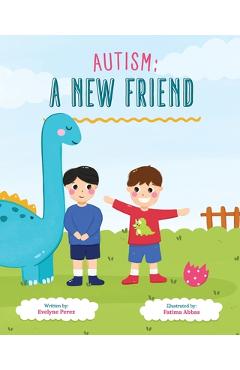 Coperta cărții 'Autism: A New Friend - Evelyne Perez'