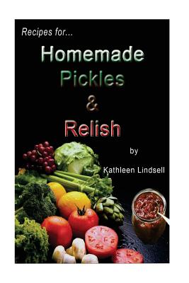 Recipes for Pickles & Relish: : by Kathleen Lindsell - Robert Barnes