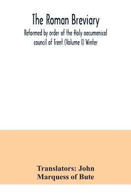 The Roman breviary: reformed by order of the Holy oecumenical council of Trent (Volume I) Winter - 