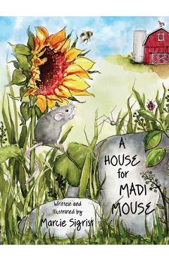 Poza produsului A House for Madi Mouse - Marcie Sigrist