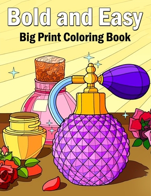 Coperta cărții 'Bold and Easy Coloring Book: 50 Big and Simple Coloring Book for Adults, Beginners, Seniors and kids With Flowers,'