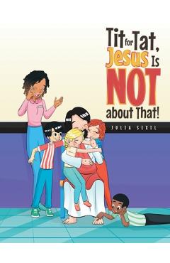 Poza produsului Tit for Tat, Jesus Is NOT about That! - Julia Sexil