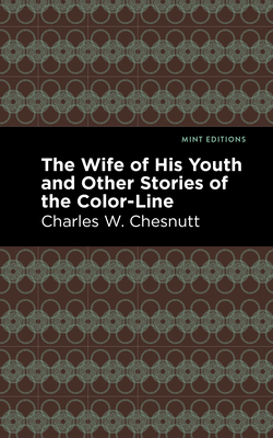 The Wife of His Youth and Other Stories of the Color Line - Charles W. Chestnutt