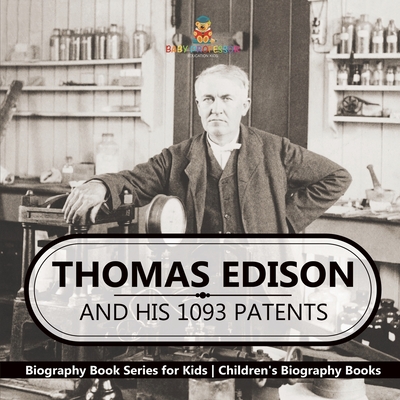 Coperta cărții 'Thomas Edison and His 1093 Patents - Biography Book Series for Kids Children's Biography Books -'