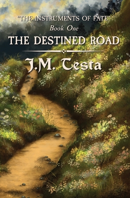 The Destined Road - J. M. Testa