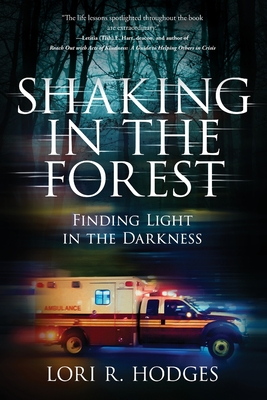 Shaking In The Forest: Finding Light in the Darkness - Lori R. Hodges
